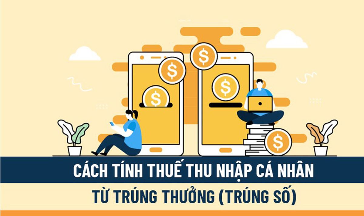 Cách tính thuế thu nhập cá nhân khi trúng thưởng xổ số